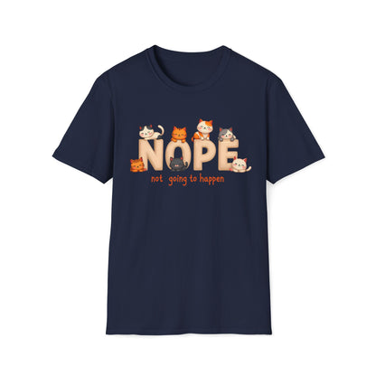 Nope, Not Going to Happen T-Shirt