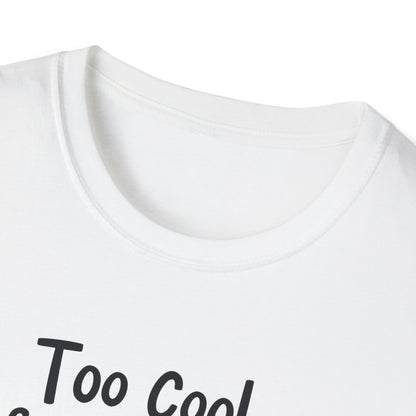 Too Cool For the Heat T-Shirt