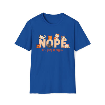 Nope, Not Going to Happen T-Shirt