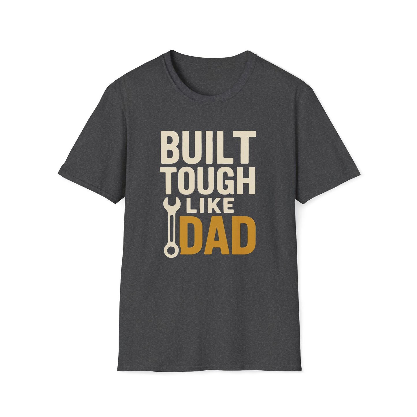 Built Tough Like Dad T-shirt