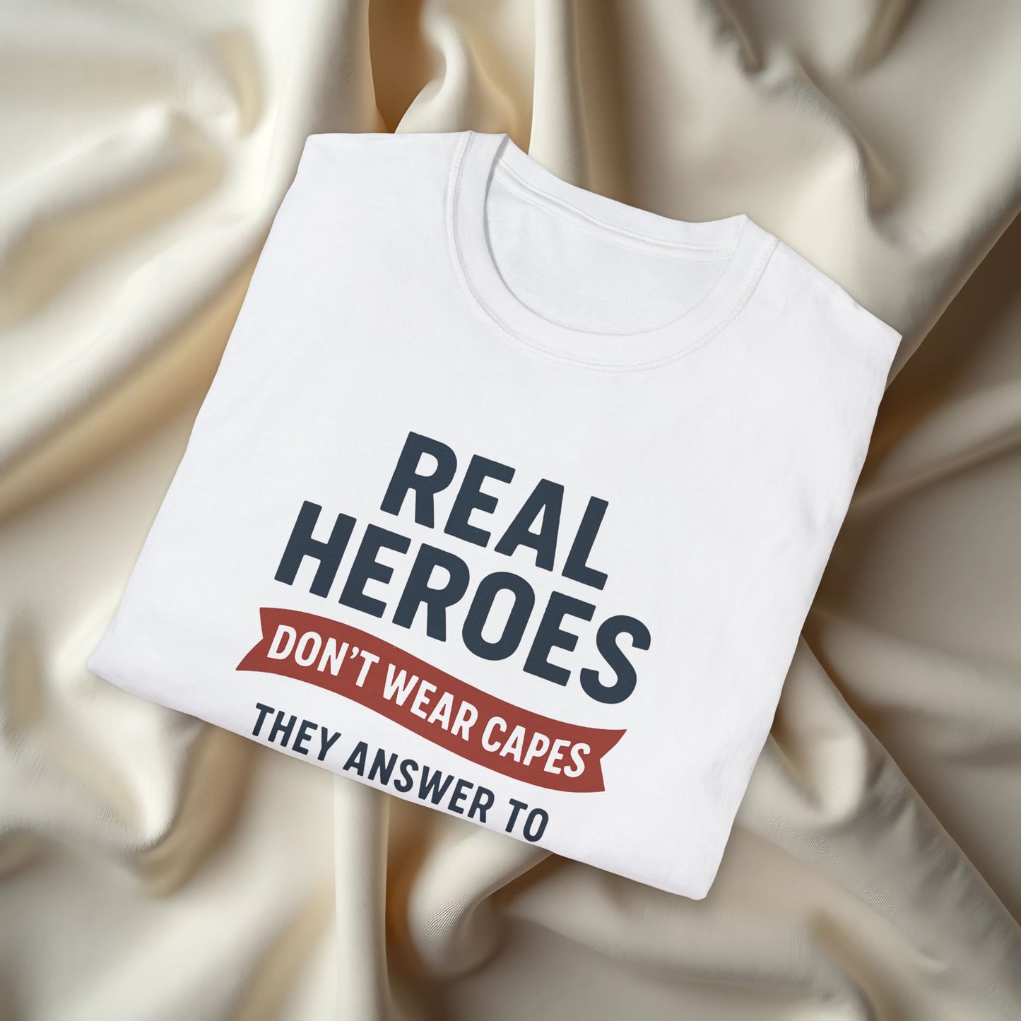 Real Heroes Don't Wear Capes T-shirt