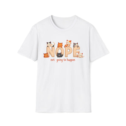 Nope, Not Going to Happen T-Shirt