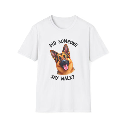 Did Someone Say Walk T-Shirt