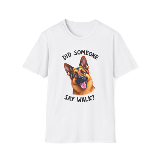 Did Someone Say Walk T-Shirt