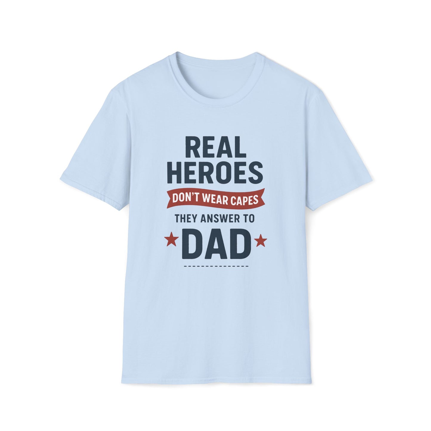 Real Heroes Don't Wear Capes T-shirt