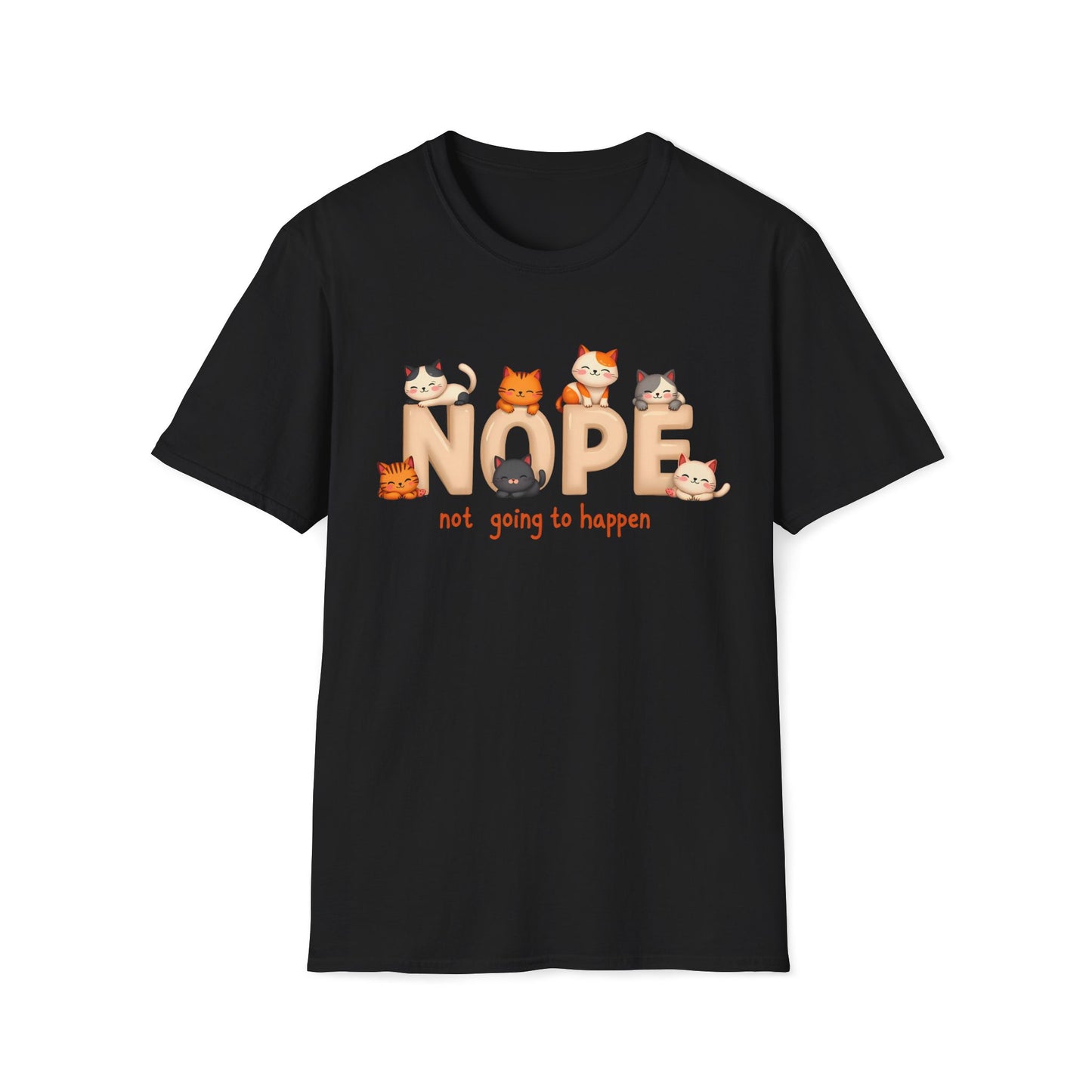 Nope, Not Going to Happen T-Shirt
