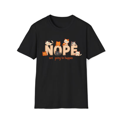 Nope, Not Going to Happen T-Shirt